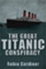 The Great Titanic Conspiracy (Hardcover) - Robin Gardiner Photo