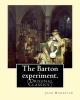 The Barton Experiment. by - : (Original Classics)  (1842-1921) Was an American Author. (Paperback) - John Habberton Photo