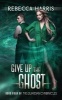 Give Up the Ghost (Paperback) - Rebecca Harris Photo