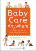 Baby Care Anywhere - A Quick Guide to Parenting on the Go (Paperback) - Benjamin D Spitalnik Photo