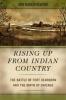 Rising Up from Indian Country - The Battle of Fort Dearborn and the Birth of Chicago (Hardcover, New) - Ann Durkin Keating Photo