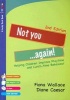 Not You Again! - Helping Children Improve Playtime and Lunch-Time Behaviour (Paperback, 2nd Revised edition) - Fiona Wallace Photo