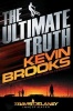 The Ultimate Truth (Paperback, Main Market Ed.) - Kevin Brooks Photo