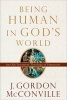 Being Human in God's World - An Old Testament Theology of Humanity (Hardcover) - JGordon Mcconville Photo