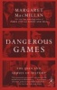 Dangerous Games - The Uses and Abuses of History (Paperback) - Margaret MacMillan Photo