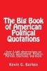 The Big Book of American Political Quotations - Over 2,400 Observations on America, Government, Politics, Parties, Elections, and More (Paperback) - Kevin G Barkes Photo