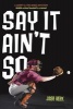 Say It Ain't So (Paperback) - Josh Berk Photo