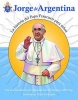 Jorge de Argentina - La Historia del Papa Francisco Para Nios (English, Spanish, Paperback) - Marlyn Evangelina Monge Photo