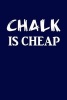 Chalk Is Cheap - Pool or Billiards Player Writing Journal Lined, Diary, Notebook for Men & Women (Paperback) - Journals and More Photo