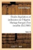 Etudes Legislatives Et Judiciaires Sur L'Algerie. Mariage Francais D'Un Israelite Tome 18 (French, Paperback) - Casimir Fregier Photo