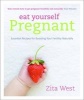 Eat Yourself Pregnant - Essential Recipes for Boosting Your Fertility Naturally (Paperback) - Zita West Photo