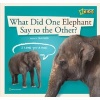 What Did One Elephant Say to the Other? (Hardcover) - Becky Baines Photo