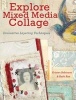 Explore Mixed Media Collage - Innovative Layering Techniques (Paperback) - Kristen Robinson Photo