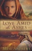 Love Amid the Ashes - A Novel (Paperback) - Mesu Andrews Photo