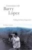 Conversations with Barry Lopez - Walking the Path of Imagination (Paperback, annotated edition) - William E Tydeman Photo