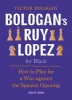 Bologan's Ruy Lopez for Black - How to Play for a Win Against the Spanish Opening (Paperback) - Victor Bologan Photo