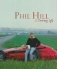  - A Driving Life (Hardcover) - Phil Hill Photo