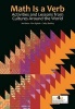 Math is a Verb - Activities and Lessons from Cultures Around the World (Paperback) - Jim Barta Photo