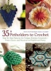 35+ Potholders to Crochet - Step-By-Step Patterns for Unique Kitchen Essentials-From Classic and Practical to Playful and Pretty (Paperback) - Beatrice Simon Photo