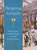 Designing Antiquity - Owen Jones, Ancient Egypt and the Crystal Palace (Hardcover) - Stephanie Moser Photo