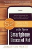 52 Ways to Connect with Your Smartphone Obsessed Kid - How to Engage with Kids Who Can't Seem to Pry Their Eyes from Their Devices! (Paperback) - Jonathan McKee Photo