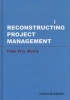 Reconstructing Project Management (Hardcover) - Peter WG Morris Photo