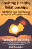 Creating Healthy Relationships - Primitive Ego Psychology for Life Coaches and Mental Health Counselors (Paperback) - Dick Rauscher Photo