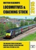 British Railways Locomotives & Coaching Stock 2015 - The Rolling Stock of Britain's Mainline Railway Operators and Light Rail Systems (Hardcover, 31st Revised edition) - Robert Pritchard Photo