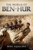 The World of Ben Hur (Paperback) - Mike Aquilina Photo