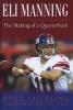 Eli Manning - The Making of a Quarterback (Hardcover) - Ralph Vacchiano Photo