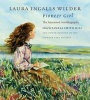 Pioneer Girl - The Annotated Autobiography (Hardcover, Annotated Ed) - Laura Ingalls Wilder Photo