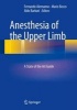 Anesthesia of the Upper Limb - A State of the Art Guide (Hardcover, 2014) - Fernando Alemanno Photo