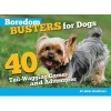 Boredom Busters for Dogs - 40 Tail-Wagging Games and Adventures (Paperback) - Nikki Moustaki Photo