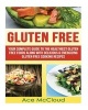 Gluten Free - Your Complete Guide to the Healthiest Gluten Free Foods Along with Delicious & Energizing Gluten Free Cooking Recipes (Paperback) - Ace McCloud Photo