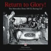 Return to Glory! - The Mercedes 300 SL Racing Car (Hardcover) - Robert Ackerson Photo