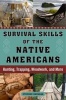 Survival Skills of the Native Americans - Hunting, Trapping, Woodwork, and More (Hardcover) - Stephen Brennan Photo