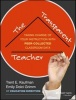 The Transparent Teacher - Taking Charge of Your Instruction with Peer-Collected Classroom Data (Paperback) - Trent Kaufman Photo