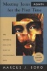 Meeting Jesus Again for the First Time - The Historical Jesus & the Heart of Contemporary Faith (Paperback, Reprint) - Marcus J Borg Photo