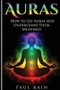 Auras - How to See Auras and Understand Their Meanings (Paperback) - Paul Kain Photo