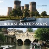 Urban Waterways - A Window on to the Waterways of England's Towns and Cities (Hardcover) - Derek Pratt Photo