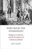 Who Rules the Synagogue? - Religious Authority and the Formation of American Judaism (Hardcover) - Zev Eleff Photo