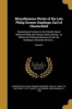 Miscellaneous Works of the Late Philip Dormer Stanhope, Earl of Chesterfield - Consisting of Letters to His Friends, Never Before Printed, and Various Other Articles: To Which Are Prefixed, Memoirs of His Life, Tending to Illustrate the Civil, ...; Volume Photo