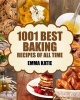 Baking - 1001 Best Baking Recipes of All Time (Baking Cookbooks, Baking Recipes, Baking Books, Baking Bible, Baking Basics, Desserts, Bread, Cakes, Chocolate, Cookies, Muffin, Pastry and More) (Paperback) - Emma Katie Photo