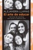 El Arte de Educar - Tecnicas de Coaching Para Guiar A Nuestros Hijos (Spanish, Paperback) - Alejandra Llamas Photo