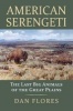 American Serengeti - The Last Big Animals of the Great Plains (Hardcover) - Dan Flores Photo