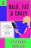 Bald, Fat & Crazy - How I Beat Cancer While Pregnant with One Daughter and Adopting Another (Paperback) - Stephanie Hosford Photo