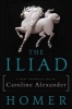 The Iliad - A New Translation (Hardcover) - Caroline Alexander Photo