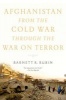 Afghanistan from the Cold War Through the War on Terror (Paperback) - Barnett R Rubin Photo