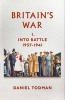 Britain's War - Into Battle, 1937-1941 (Hardcover) - Daniel Todman Photo