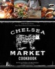 The Chelsea Market Cookbook - 100 Recipes from New York's Premier Indoor Food Hall (Hardcover) - Michael W Phillips Photo